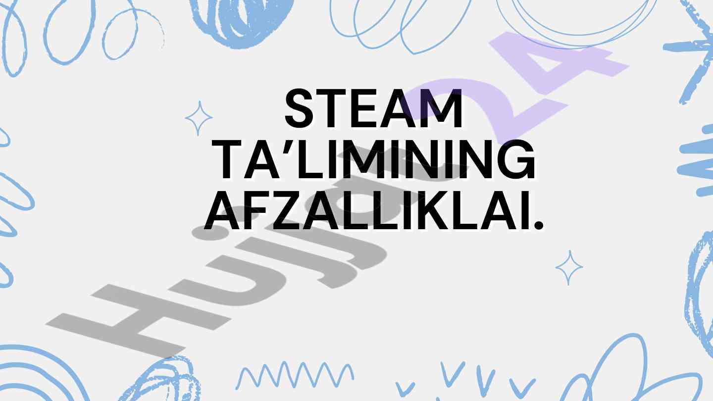 Steam ta’limining afzalliklari va imkoniyatlari