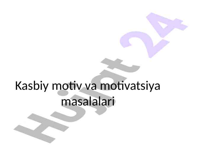 Kasbiy motiv va motivatsiya masalalari tahlili