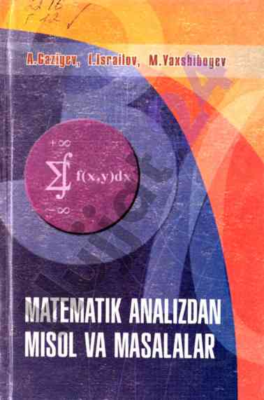 Matematik analizdan misol va masalalar o‘quv qo‘llanma