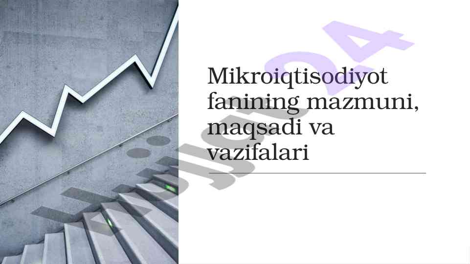 Mikroiqtisodiyot fani: maqsad va vazifalari
