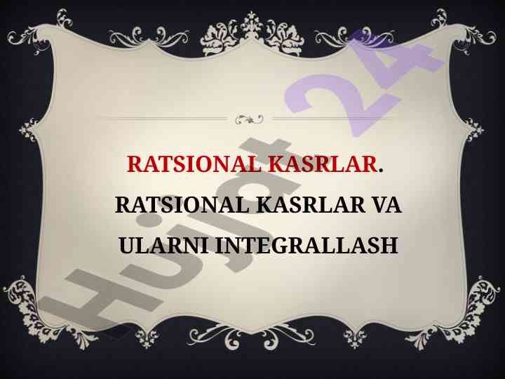 Ratsional kasrlar integrallash mavzusi