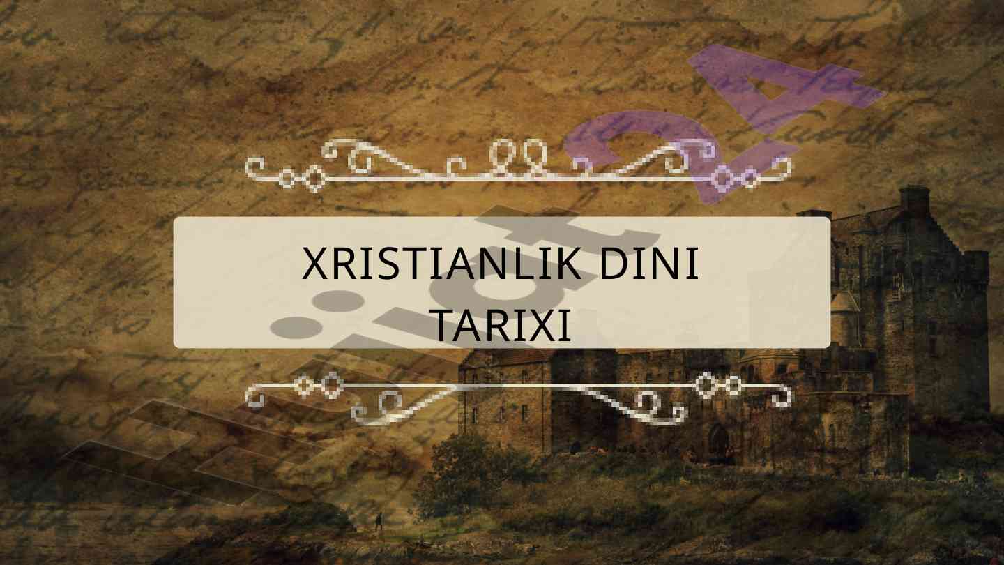 Xristianlik dini tarixi umumiy ma’lumot