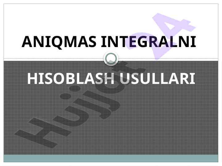 Aniqmas integralni hisoblash usullari