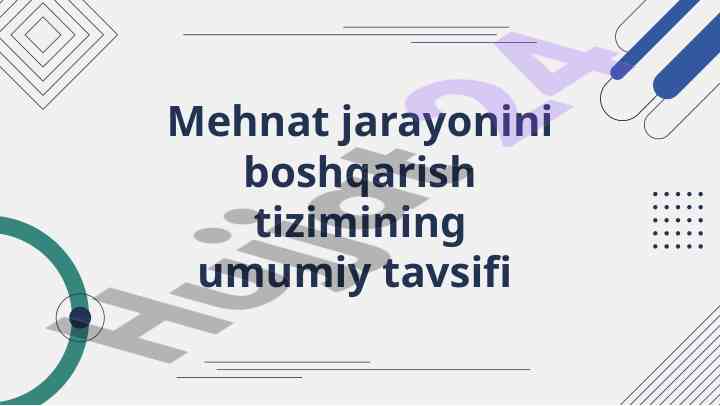 Mehnat jarayonini boshqarish tizimining umumiy tavsifi