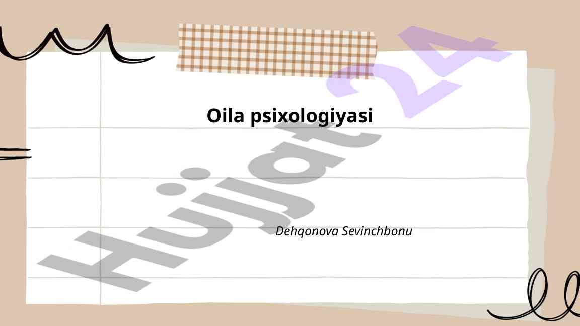 Oila psixologiyasi va muloqat texnikasi