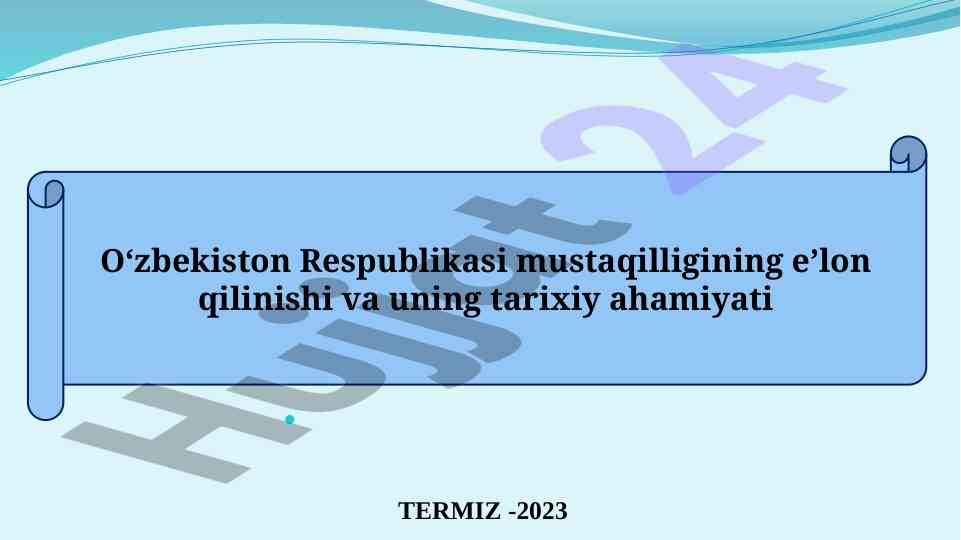 Mustaqillik e’lon qilinishi tarixi va ahamiyati