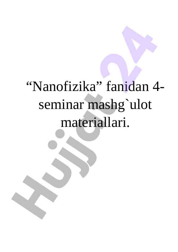 Nanofizika seminari 4-mashg'uloti materiallari