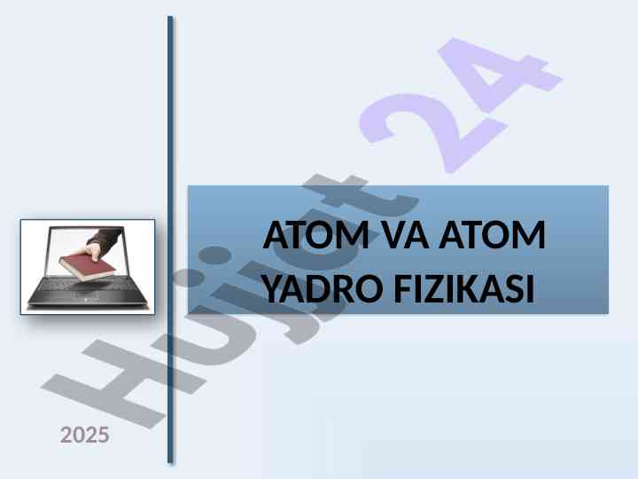Atom va atom yadro fizikasi mavzusi