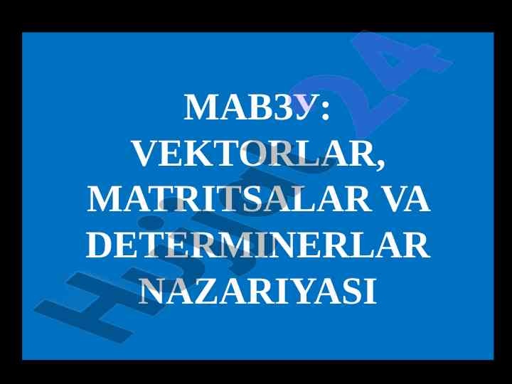 Vektorlar, matriksalar va determinantlar nazariyasi