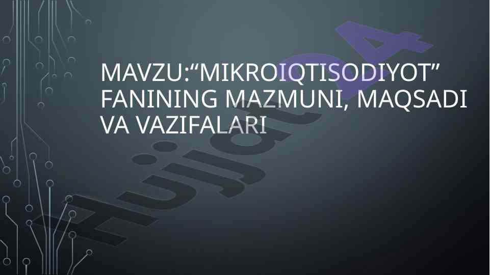 Mikroiqtisodiyot fanining mazmuni va wazifalari