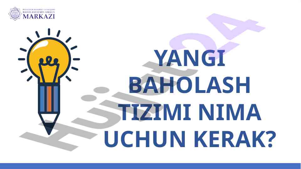 Yangi baholash tizimi nima uchun kerak