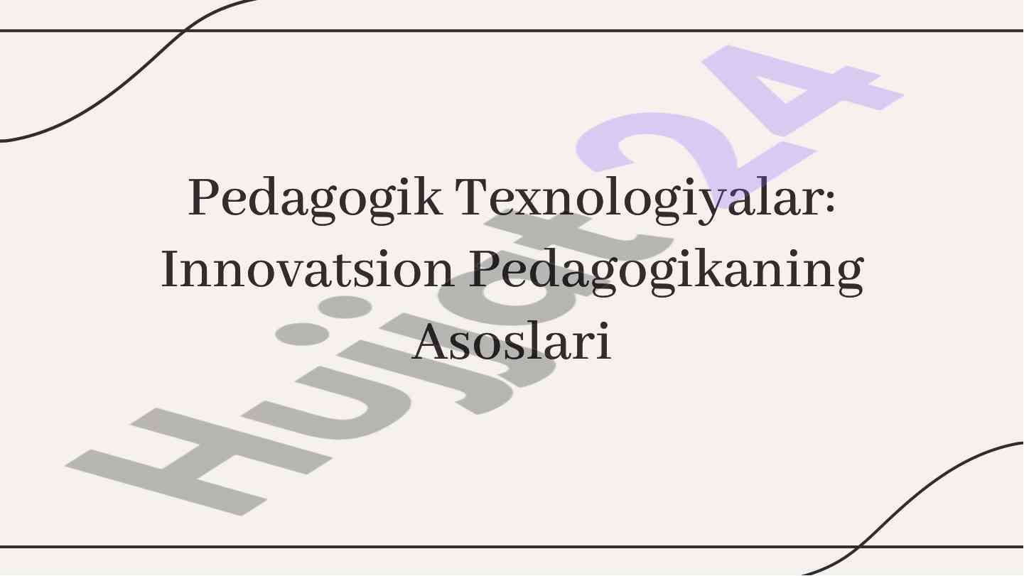 Pedagogik texnologiyalar va innovatsion yondashuvlar