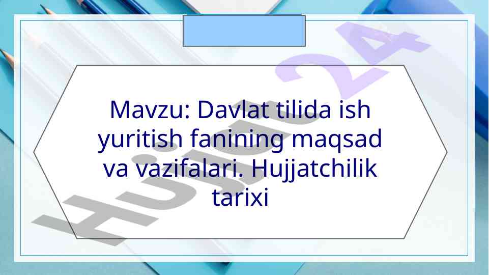 Davlat tilida ish yuritish fani maqsadlari va vazifalari
