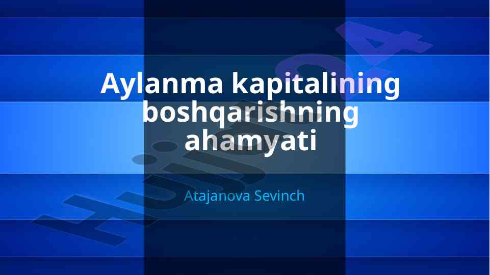 Aylanma kapitalining boshqarish ahamiyati