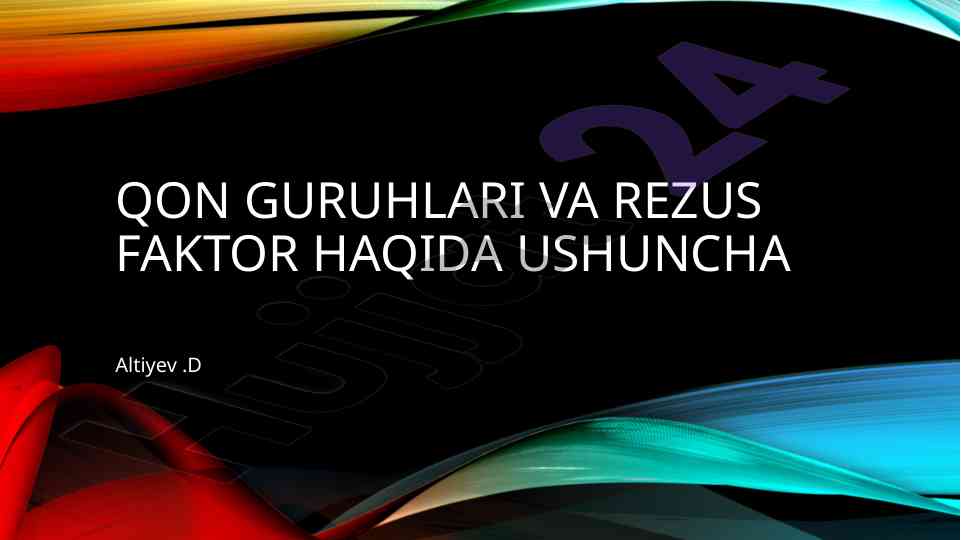Qon guruhlari va rezus faktor haqida o‘rganish