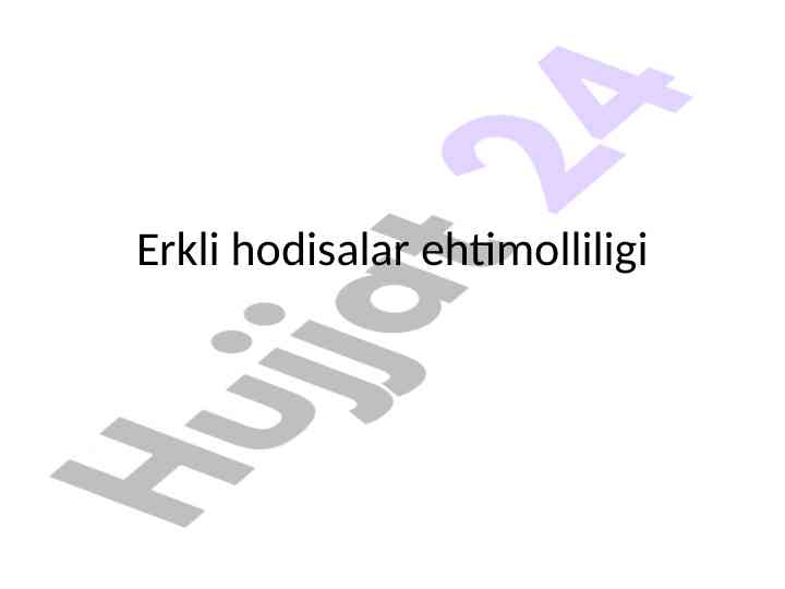 Erkli hodisalar ehtimolliligi va bayes formulasi
