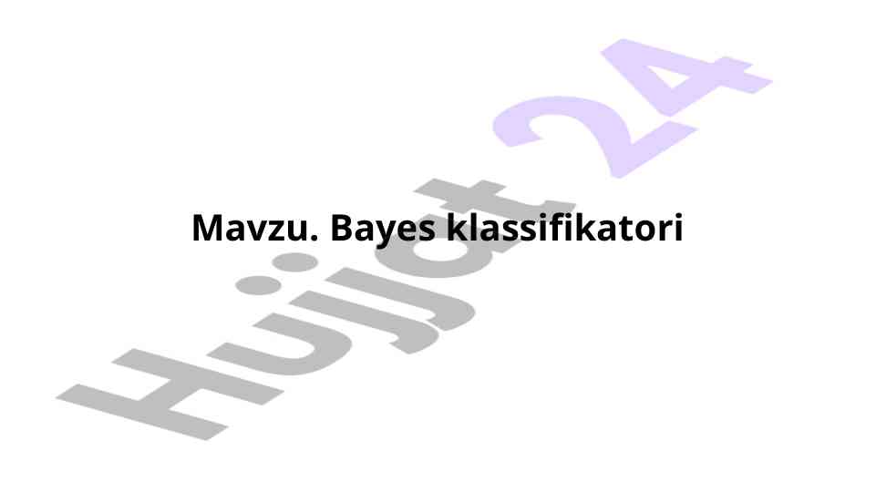 Bayes klassifikatori va ehtimollik teoremasi