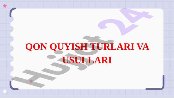 Qon quyish turlari va usullari bilan tanishish