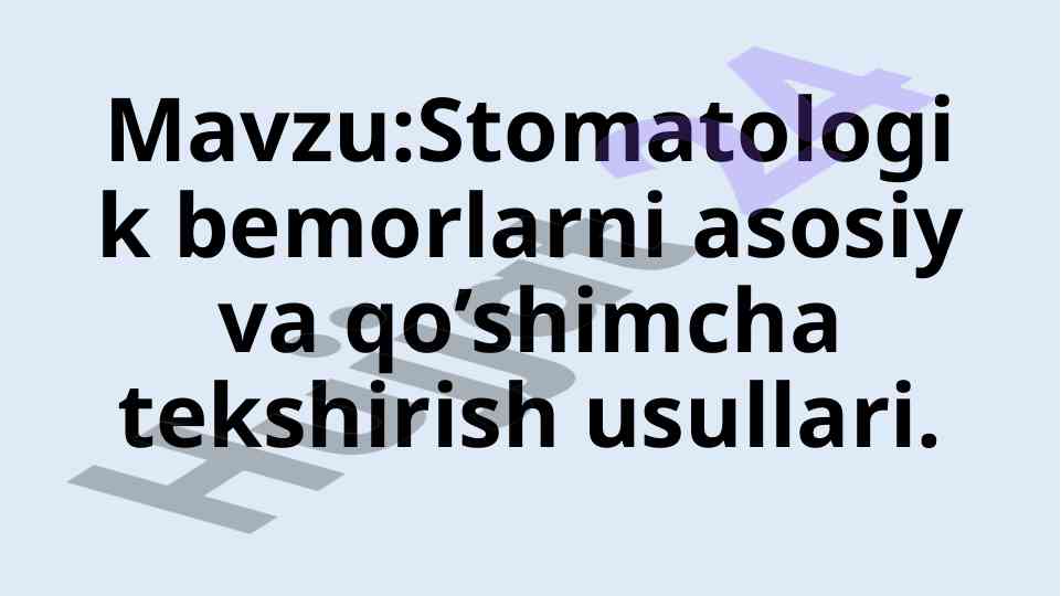 Stomatologik bemorlarni tekshirish usullari