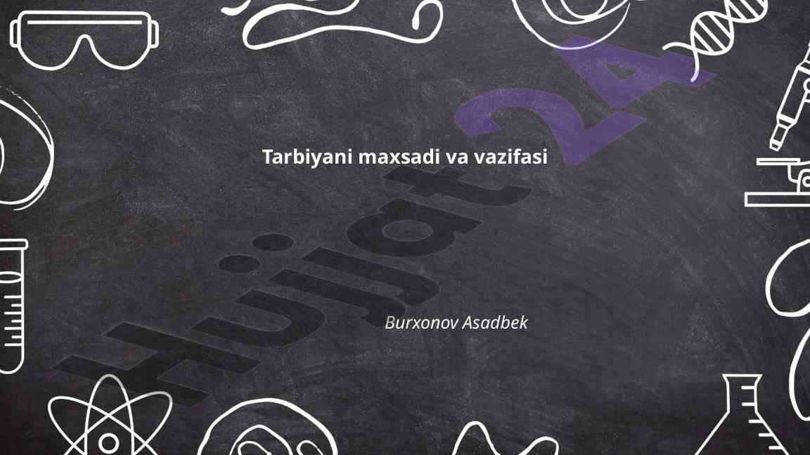 Tarbiyani maqsadi va vazifasi tushuntirish