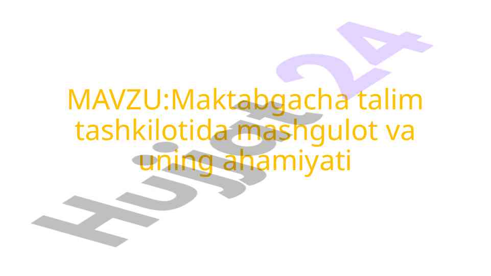 Maktabgacha ta’lim tashkilotida mashg‘ulot ahamiyati