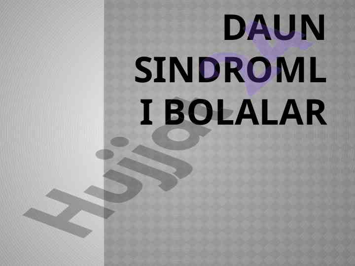 Daun sindromi: sabablari va ta'lim tarbiyasi