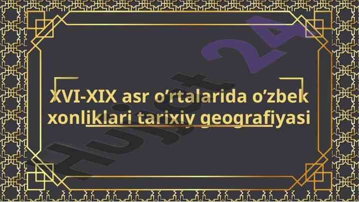 Xvi-xix asr o’rtalarida o’zbek xonliklari tarixi