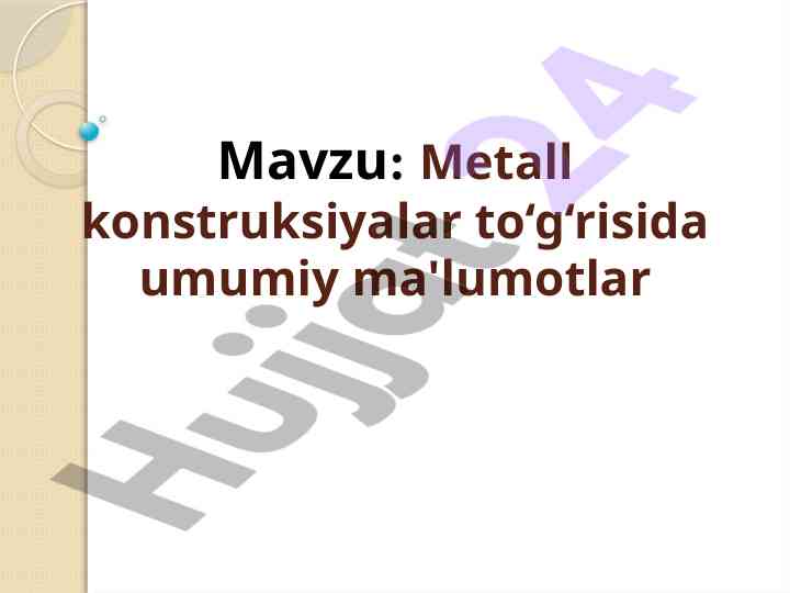 Metall konstruksiyalar haqida umumiy ma'lumotlar