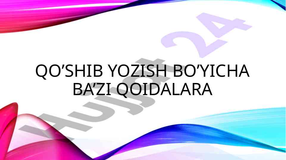 Qo'shib yozish bo'yicha ba'zi qoidalarga oid qoidalar