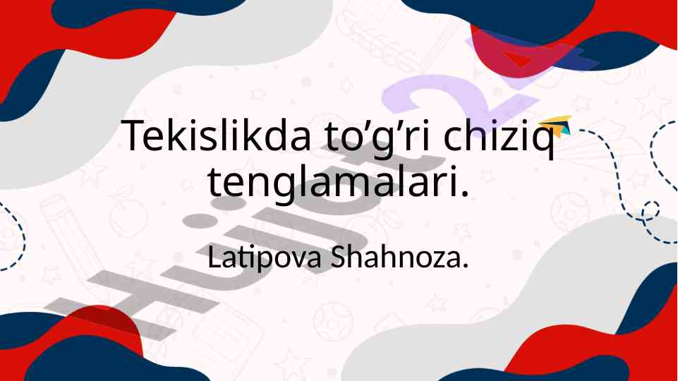 Tekislikda to’g’ri chiziq tenglamalari