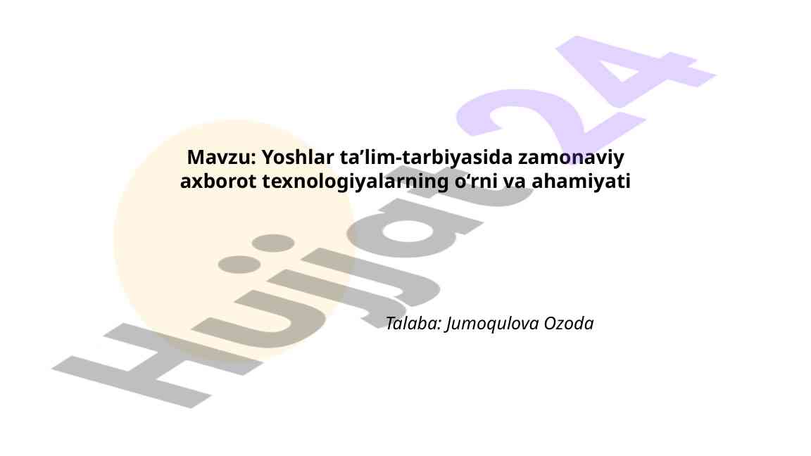 Zamonaviy axborot texnologiyalarining yoshlar ta'limidagi o'rni
