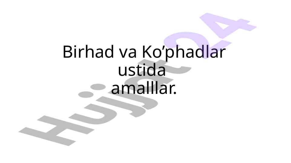 Birhad va ko'phadlar ustida amallar