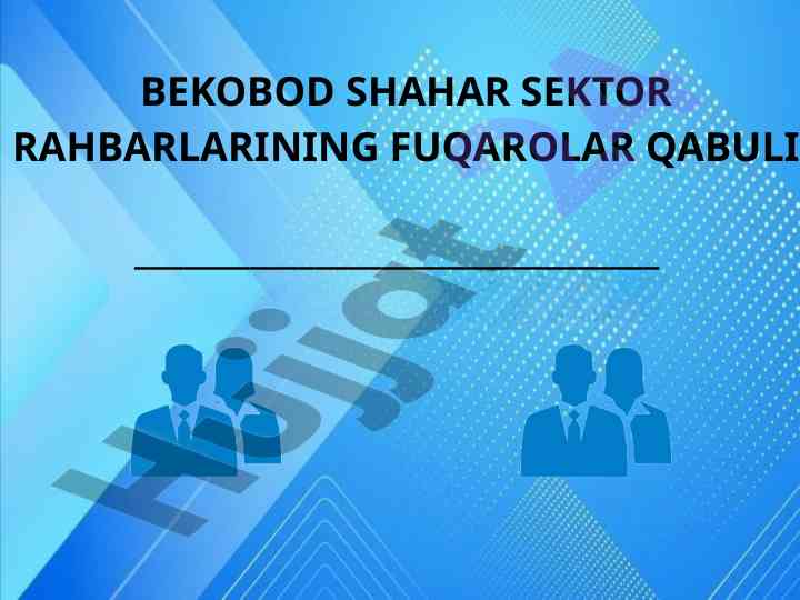 Bekobod shahar sektor rahbarlarining fuqaro qabul