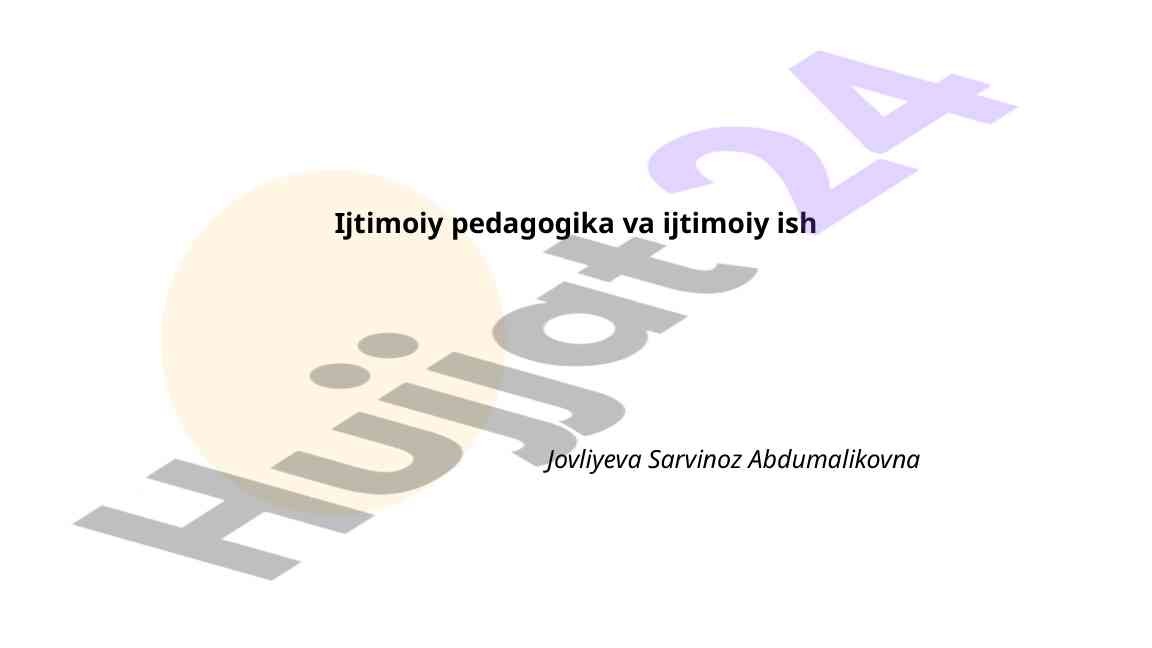 Ijtimoiy pedagogika va ijtimoiy ish bo‘yicha tajriba