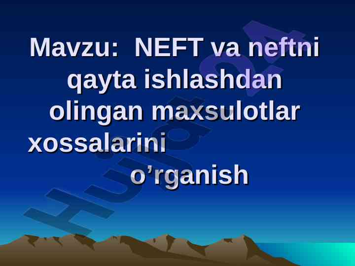 Neft va neftni qayta ishlash xossalari o‘rganilishi