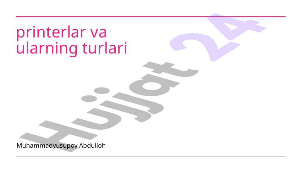 Printerlar va ularning turlari haqida umumiy ma'lumot