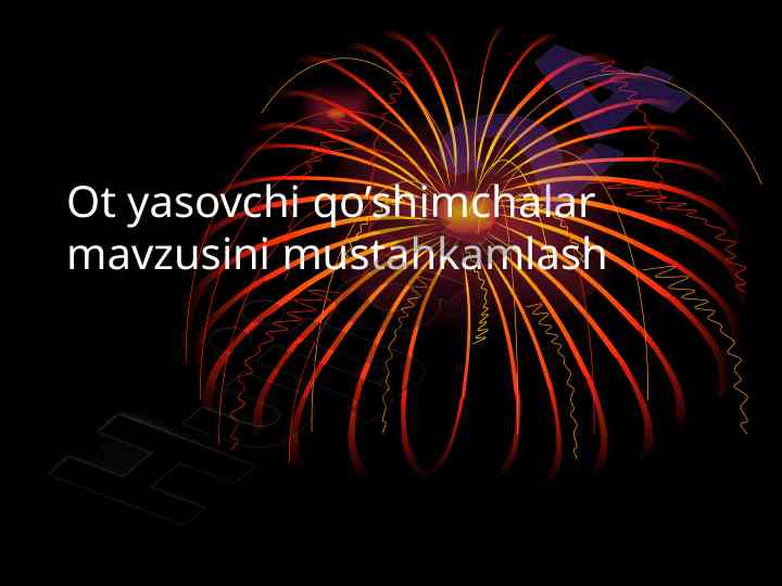 Ot yasovchi qo’shimchalar mavzusini mustahkamlash