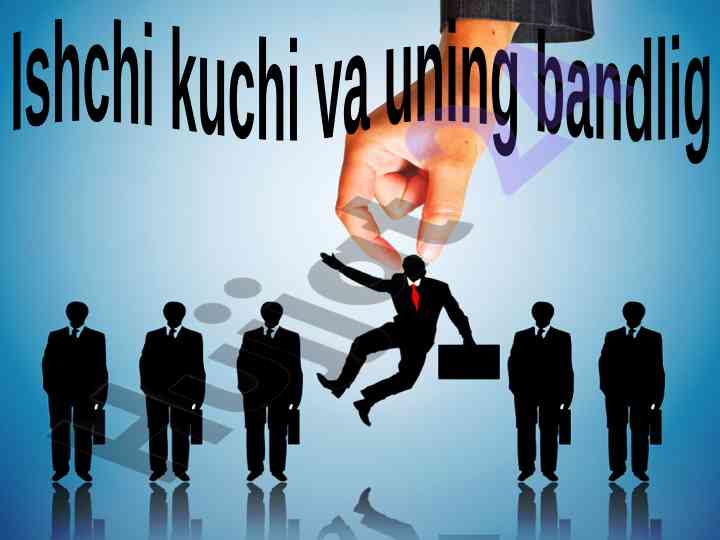 Ishchi kuchining bandligi va bozor talablari