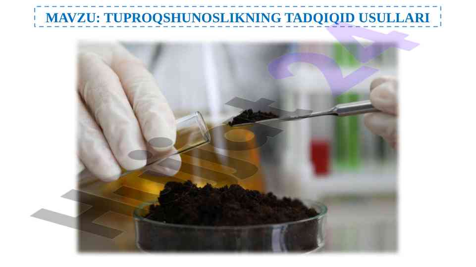 Tuproqshunoslikning tadqiqid usullari va ahamiyati