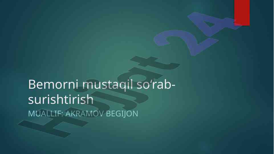 Bemorni mustaqil so‘rab-surishtirish ahamiyati