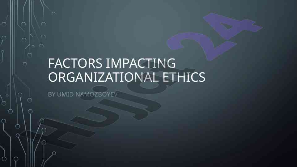 Factors impacting organizational ethics