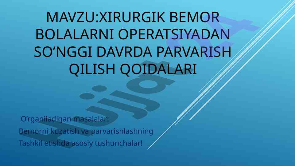 Xirurgik bemorlarni operatsiyadan so‘ng parvarish qoidalari