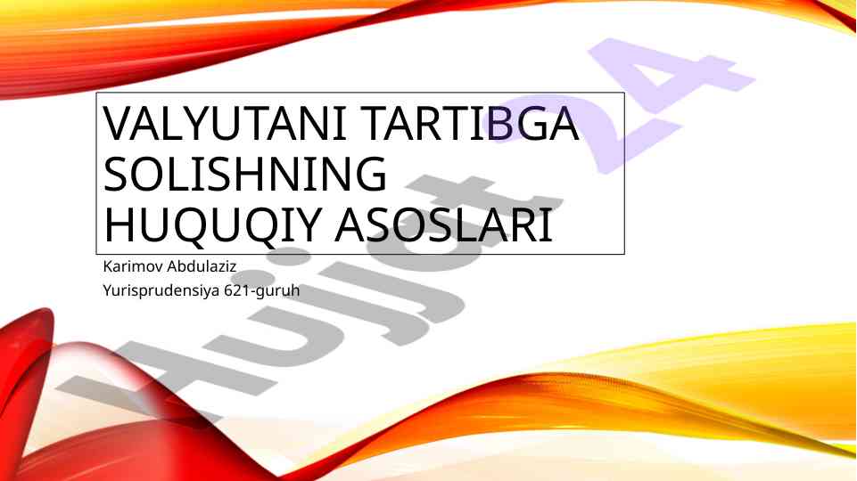 Valyutani tartibga solish huquqi asoslari