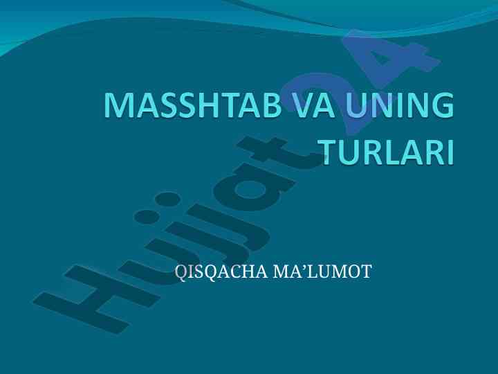 Masshtab tushunchasi va uning xususiyatlari