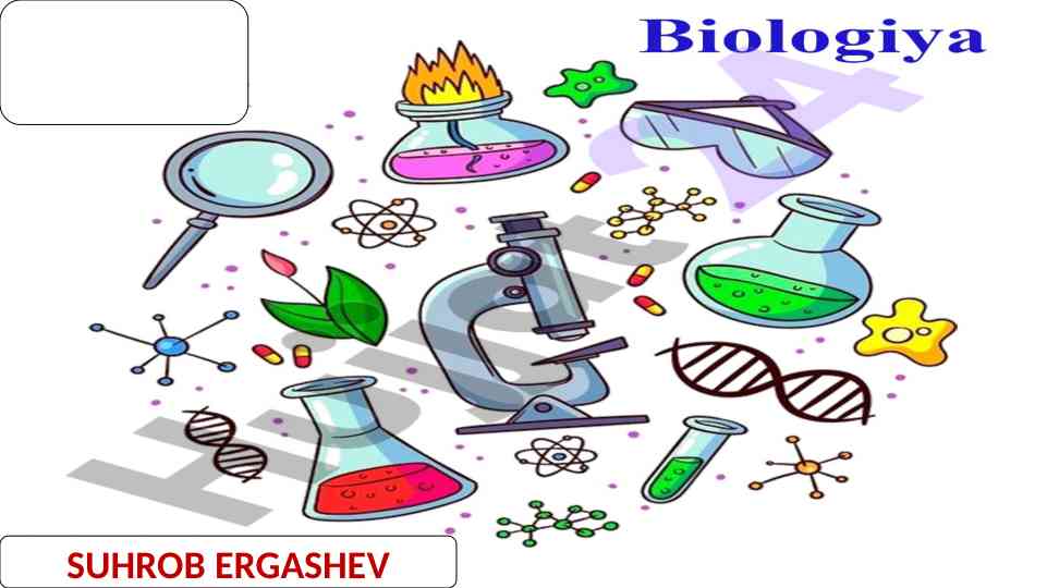 Biologiya fani tarmoqlari va o’simlik organlari