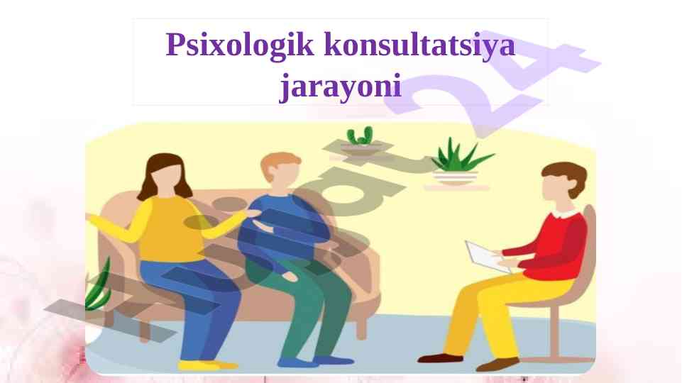 Psixologik konsultatsiya jarayoni va axloqiy tamoyillar