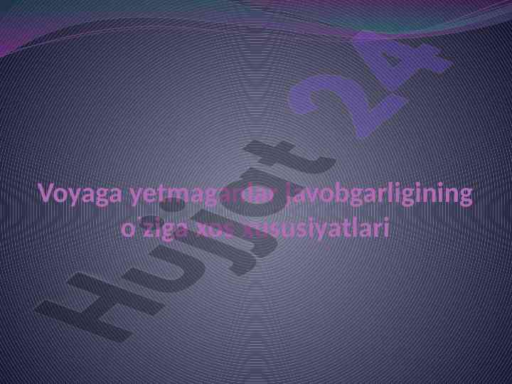 Voyaga yetmaganlar javobgarligining xususiyatlari