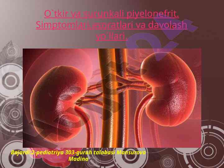 O`tkir va surunkali piyelonefrit asoratlari va davolash