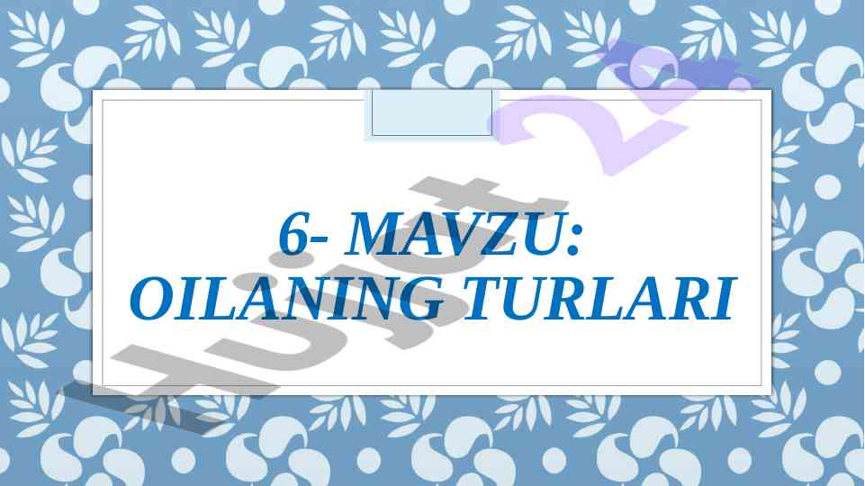 Oilaning turli turlari va xususiyatlari