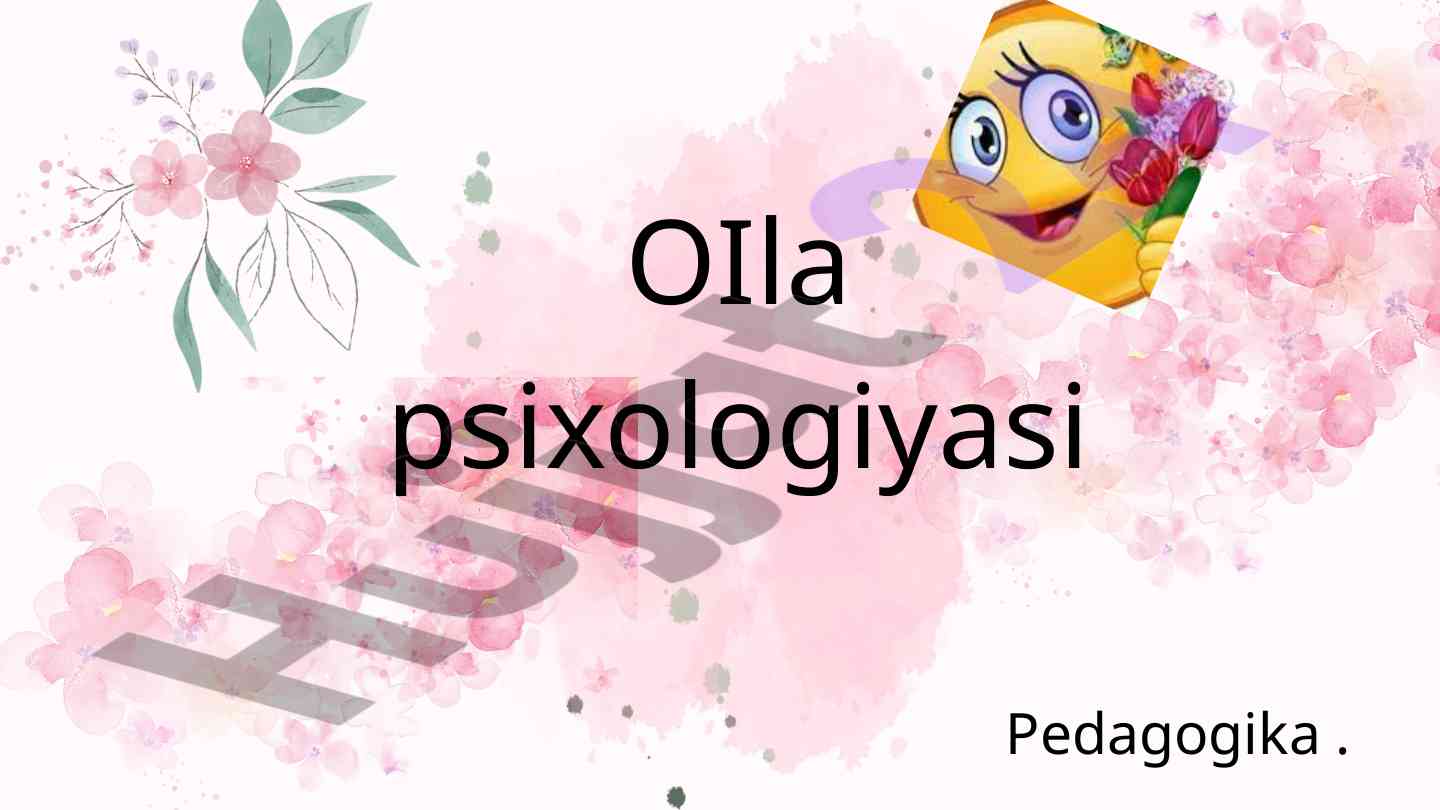 Oila psixologiyasi va oilaviy munosabatlar